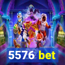 5576 bet